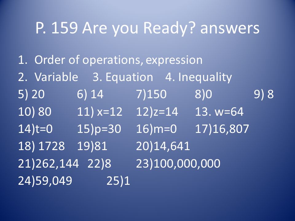 P. 159 Are you Ready. answers 1.Order of operations, expression 2.Variable 3.