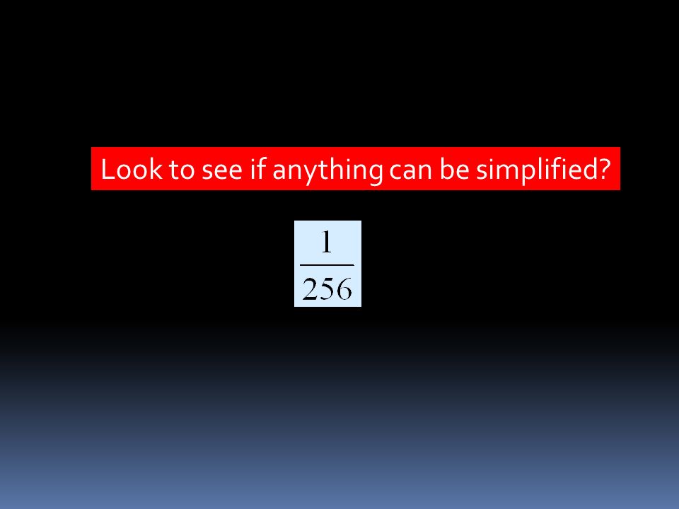 Look to see if anything can be simplified