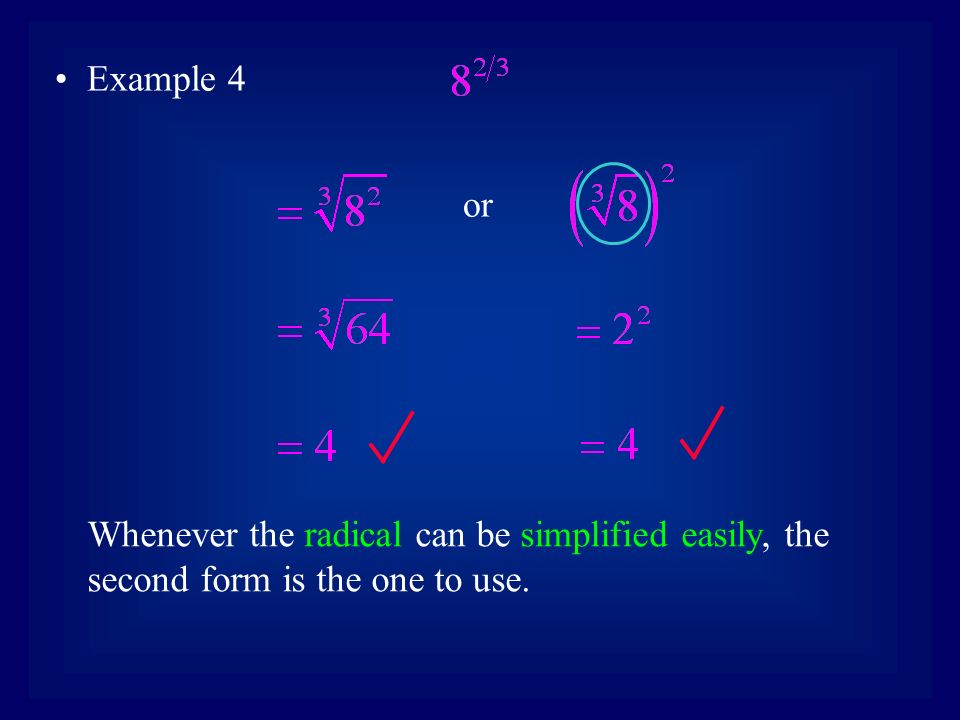 Whenever the radical can be simplified easily, the second form is the one to use. Example 4