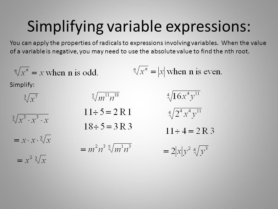 Simplifying variable expressions: You can apply the properties of radicals to expressions involving variables.