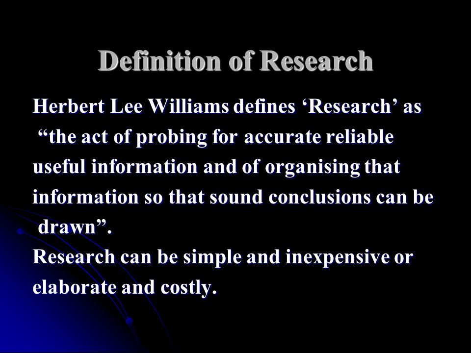 Role of Research and Readership surveys. Definition of Research Herbert Lee  Williams defines 'Research' as “the act of probing for accurate reliable  “the. - ppt download