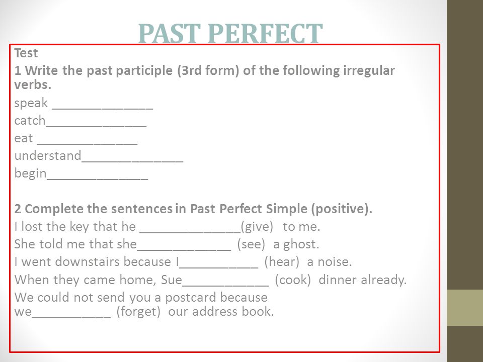 PAST PERFECT Test 1 Write the past participle (3rd form) of the following irregular verbs.