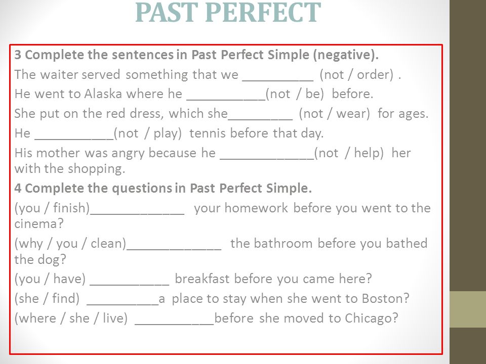 PAST PERFECT 3 Complete the sentences in Past Perfect Simple (negative).