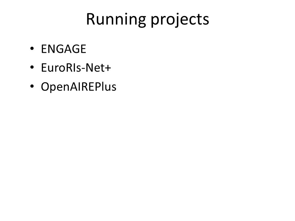 Running projects ENGAGE EuroRIs-Net+ OpenAIREPlus