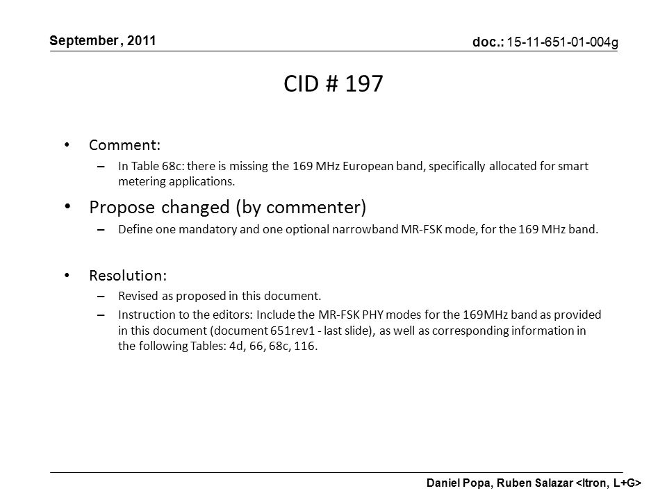 doc.: g September, 2011 Daniel Popa, Ruben Salazar CID # 197 Comment: – In Table 68c: there is missing the 169 MHz European band, specifically allocated for smart metering applications.