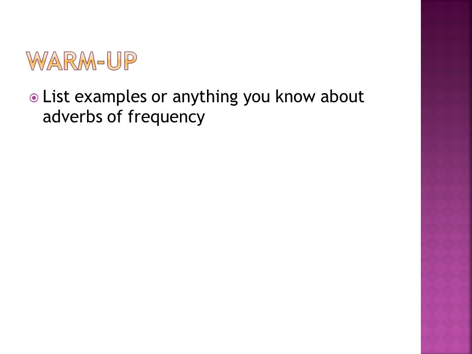  List examples or anything you know about adverbs of frequency