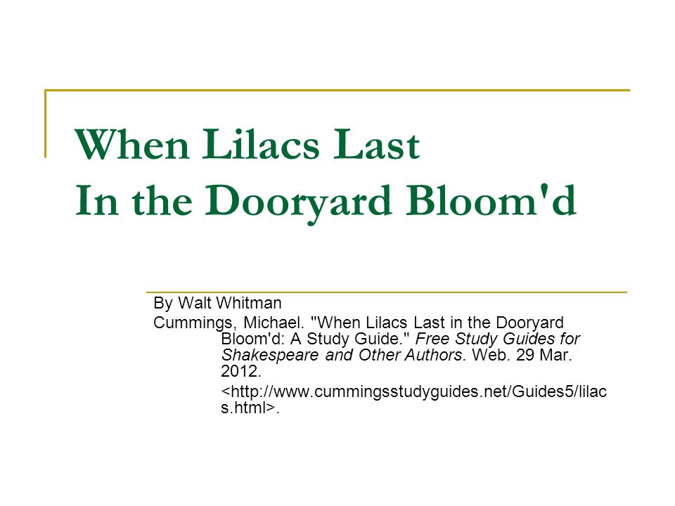 When Lilacs Last In the Dooryard Bloom'd By Walt Whitman Cummings, Michael. "When Lilacs Last in