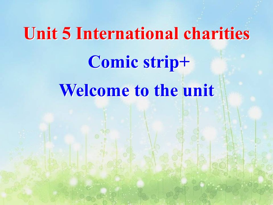 Unit 5 International charities Comic strip+ Welcome to the unit Unit 5 International charities Comic strip+ Welcome to the unit