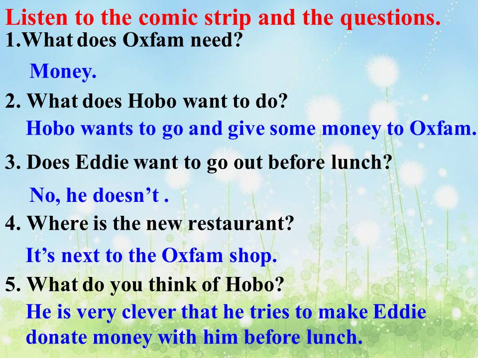 Listen to the comic strip and the questions. 1.What does Oxfam need.