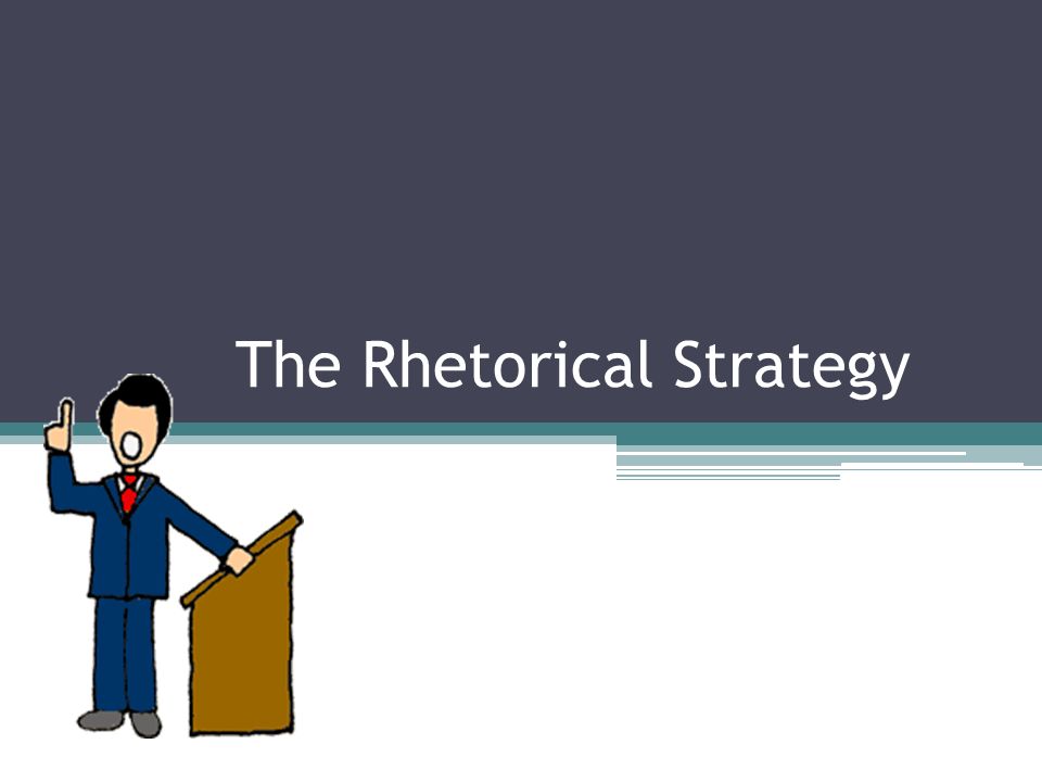 The Rhetorical Strategy