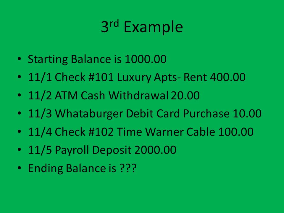 1 St Example Starting Balance 1 Check 101 Luxury Apts Rent 2 Heb Debit Card Purchase 3 Atm Cash Withdrawal 4 Check Ppt Download
