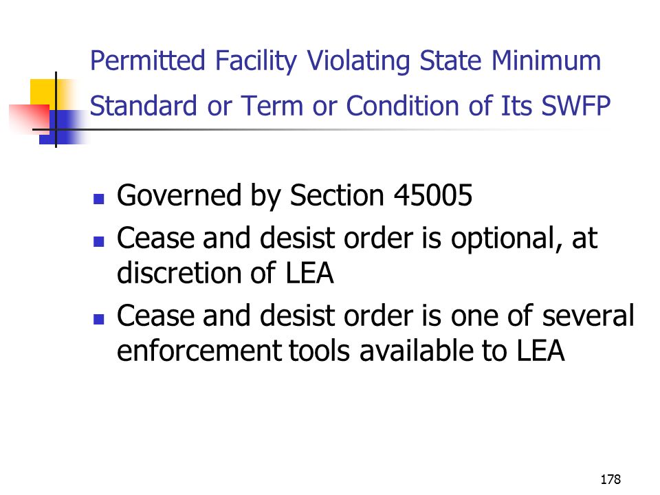 177 Example: Illegal Disposal Site Option for LEA: Cease and desist order to immediately cease operation entirely