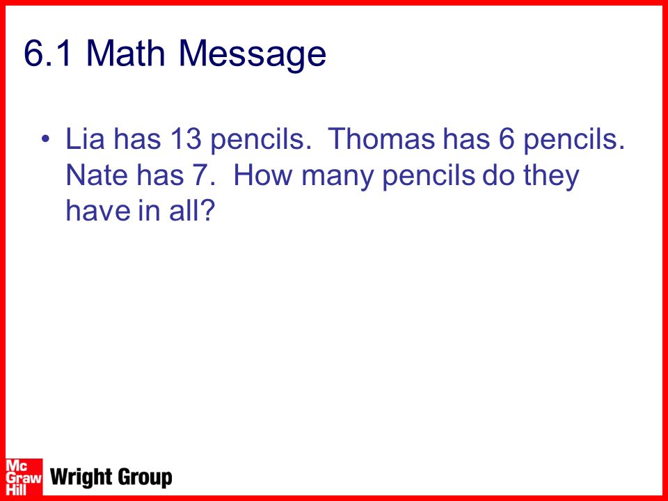 6.1 Math Message Lia has 13 pencils. Thomas has 6 pencils.