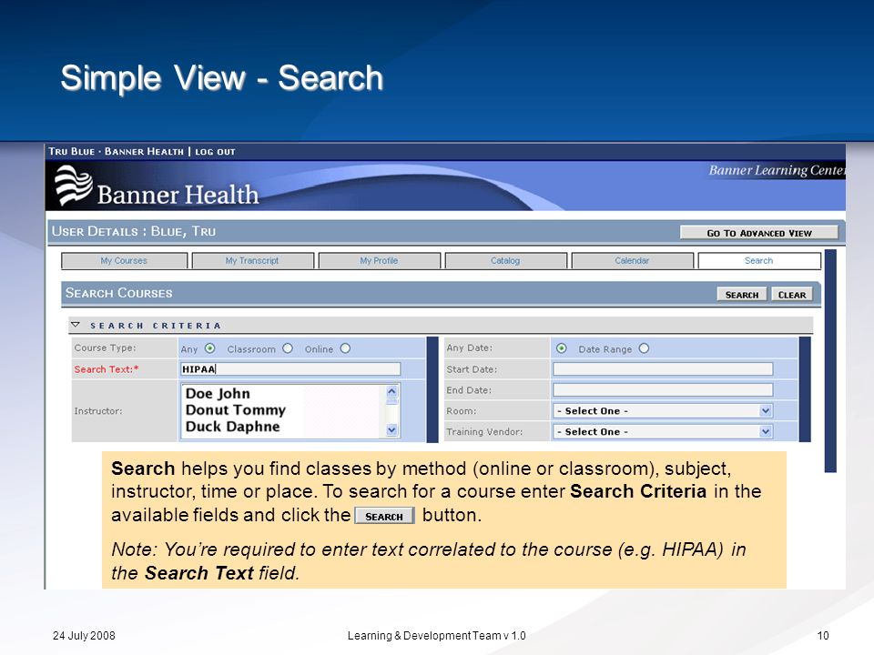 24 July 2008Learning & Development Team v Search helps you find classes by method (online or classroom), subject, instructor, time or place.