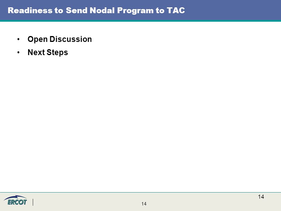 14 Readiness to Send Nodal Program to TAC Open Discussion Next Steps
