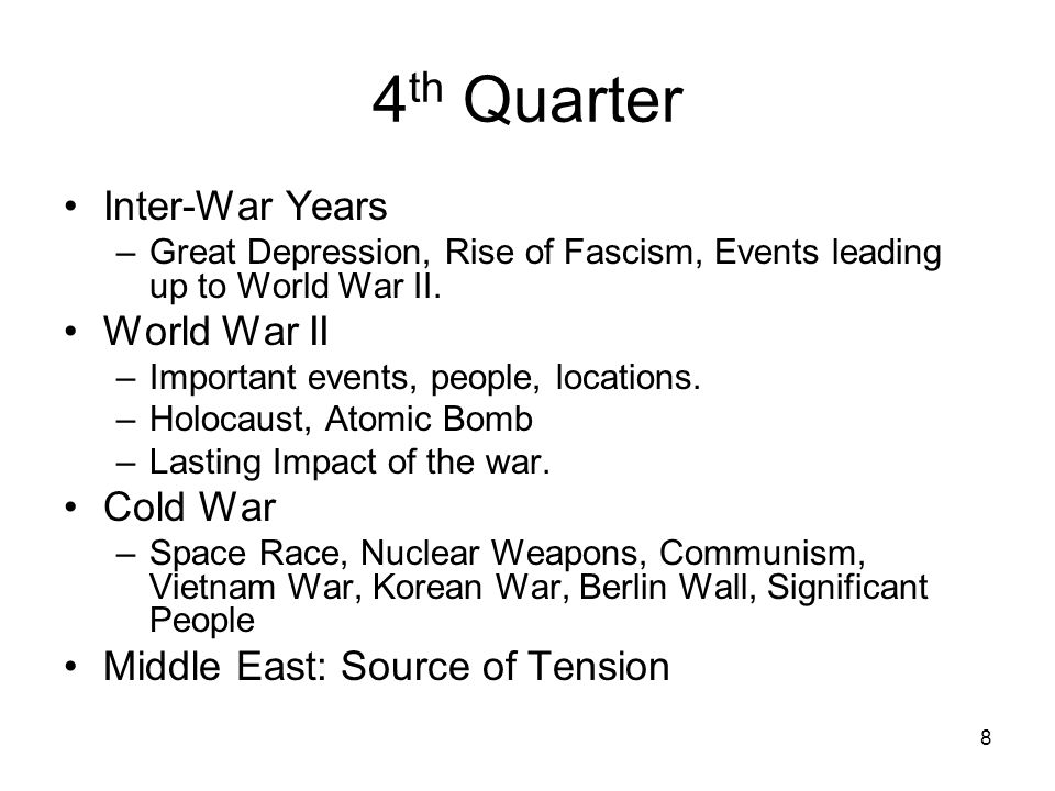 4 th Quarter Inter-War Years –Great Depression, Rise of Fascism, Events leading up to World War II.