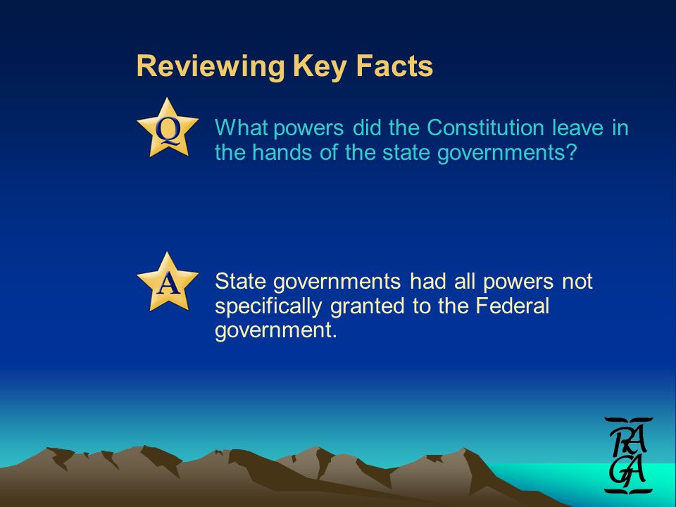 Reviewing Key Facts What powers did the Constitution leave in the hands of the state governments.
