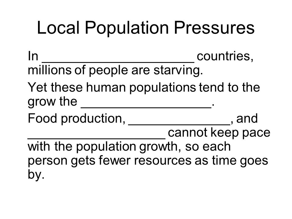 Local Population Pressures In _____________________ countries, millions of people are starving.