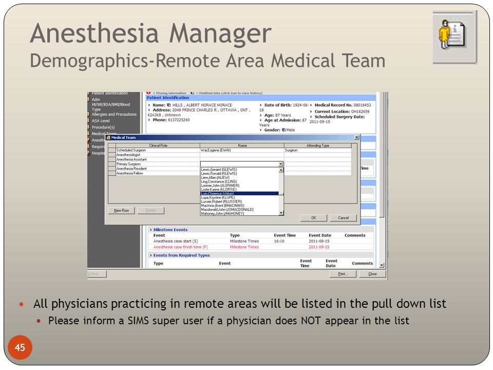 Anesthesia Manager Demographics-Remote Area Medical Team All physicians practicing in remote areas will be listed in the pull down list Please inform a SIMS super user if a physician does NOT appear in the list 45