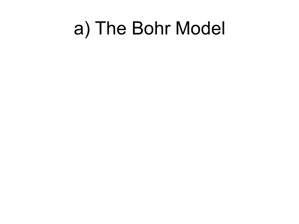 a) The Bohr Model