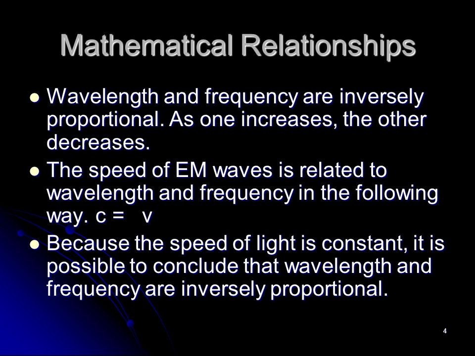 4 Mathematical Relationships Wavelength and frequency are inversely proportional.