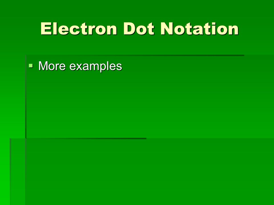 Electron Dot Notation  More examples
