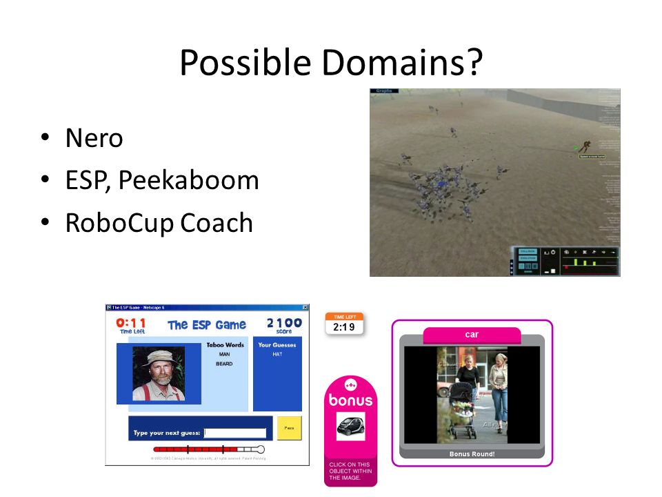 Possible Domains Nero ESP, Peekaboom RoboCup Coach