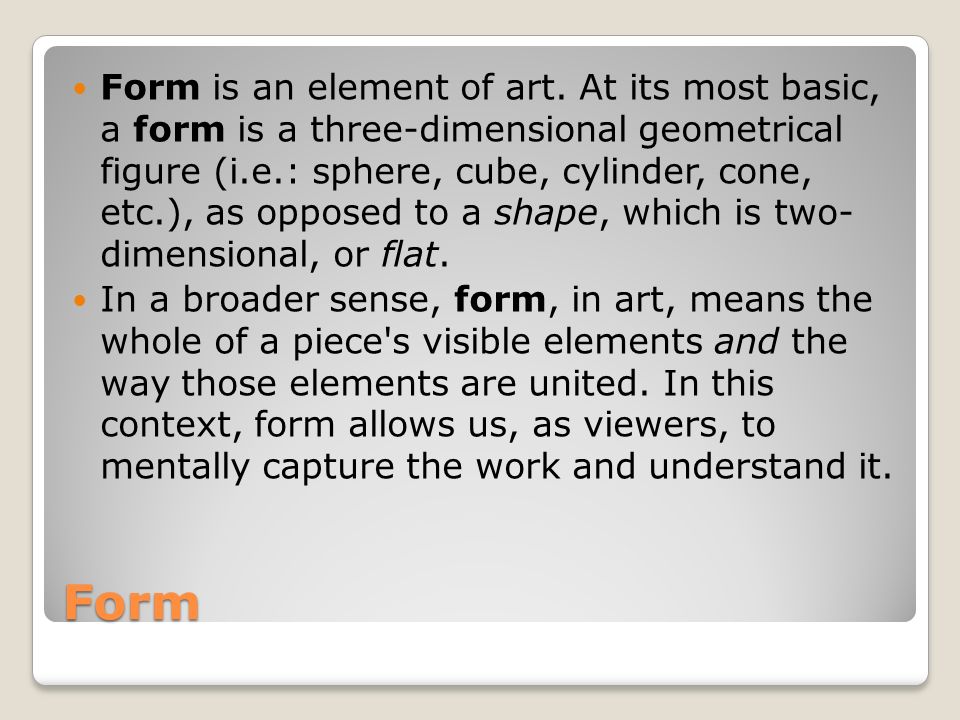 Form Form is an element of art.