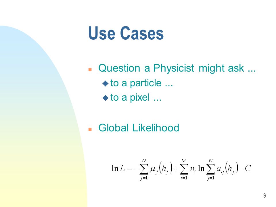 9 Use Cases n Question a Physicist might ask... u to a particle...