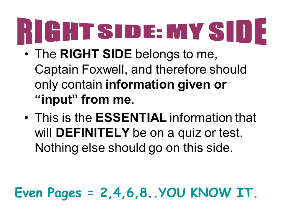 The RIGHT SIDE belongs to me, Captain Foxwell, and therefore should only contain information given or input from me.