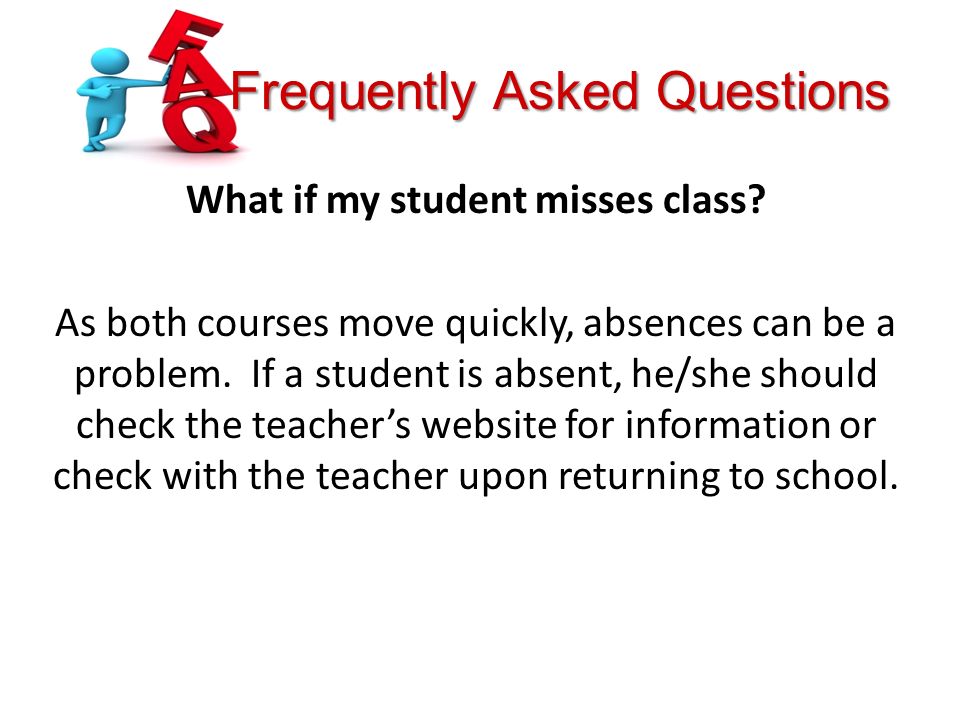 Frequently Asked Questions What if my student misses class.
