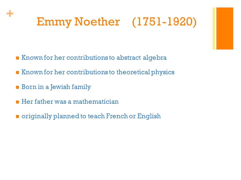 Famous mathmaticians By: Whitney Clifford. + Emmy Noether ( ) Known for her contributions to abstract algebra Known for her contributions to. - ppt download