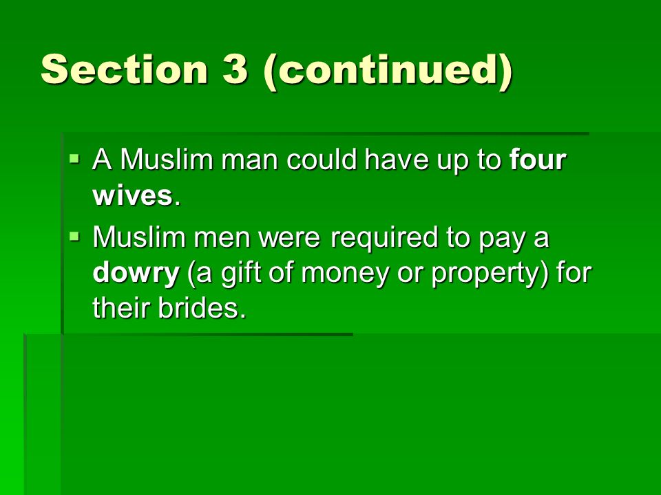 Section 3 (continued)  A Muslim man could have up to four wives.