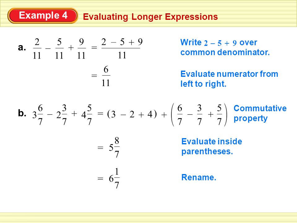Example 4 Evaluating Longer Expressions a – = 259 – + Write over common denominator.