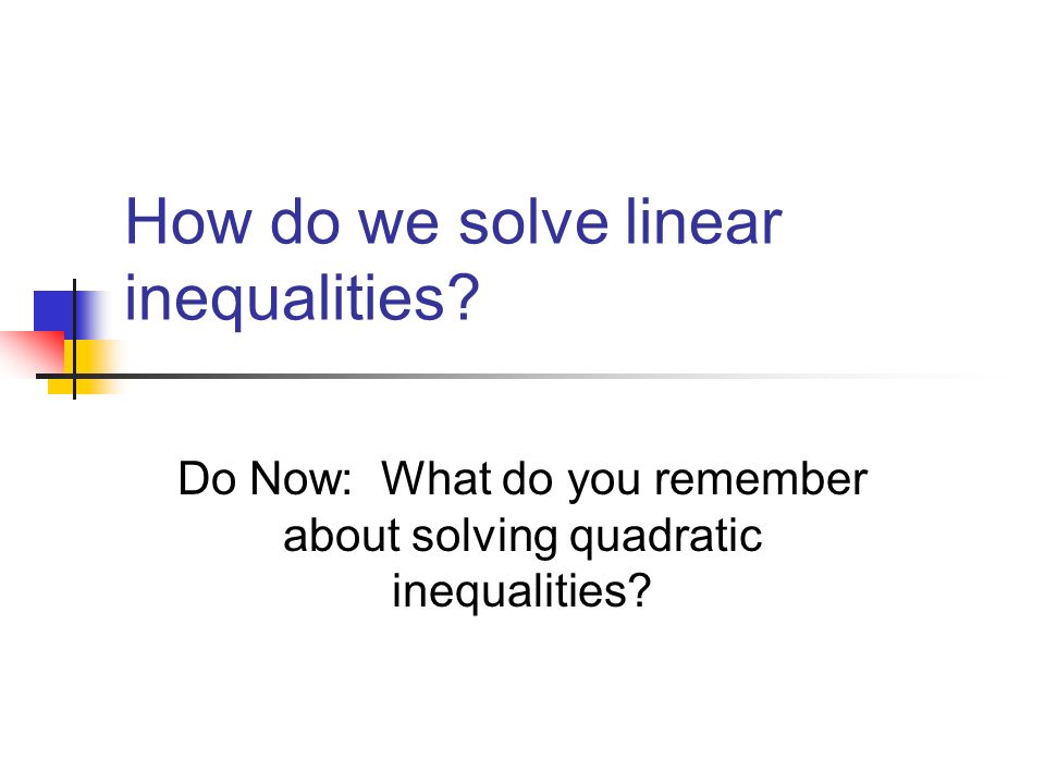 How do we solve linear inequalities.