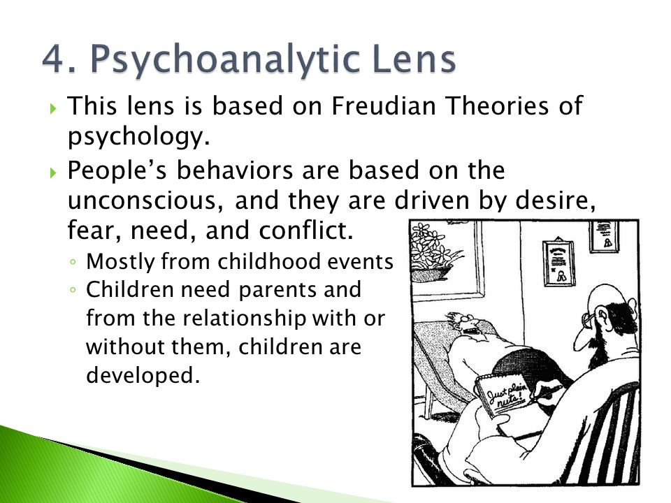  This lens is based on Freudian Theories of psychology.