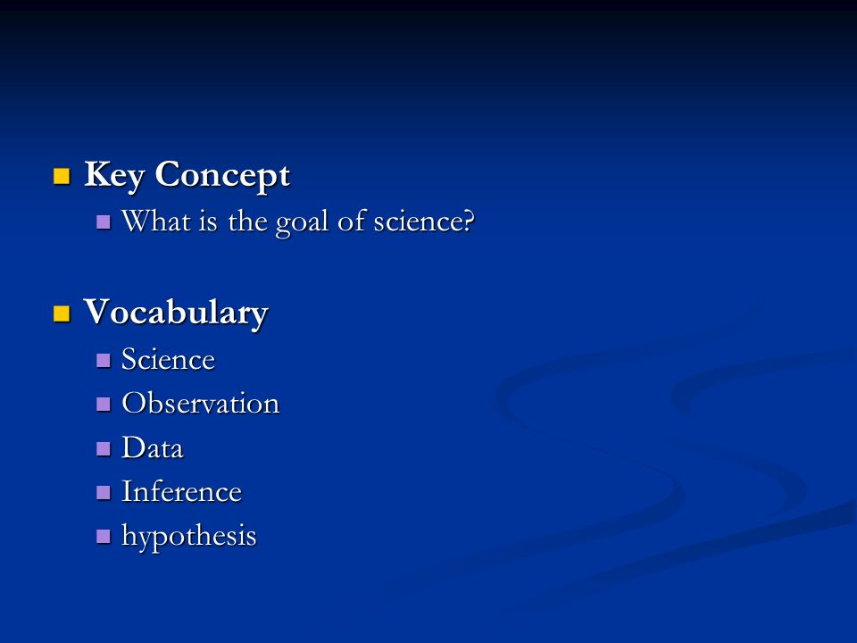 Key Concept Key Concept What is the goal of science.