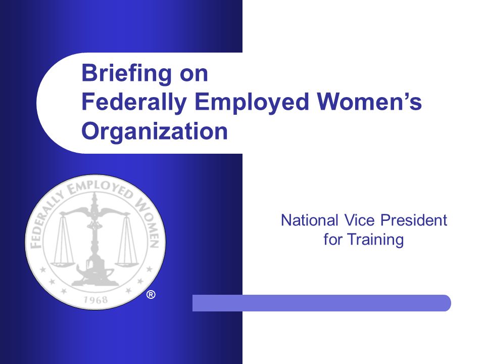 Briefing on Federally Employed Women’s Organization ® National Vice