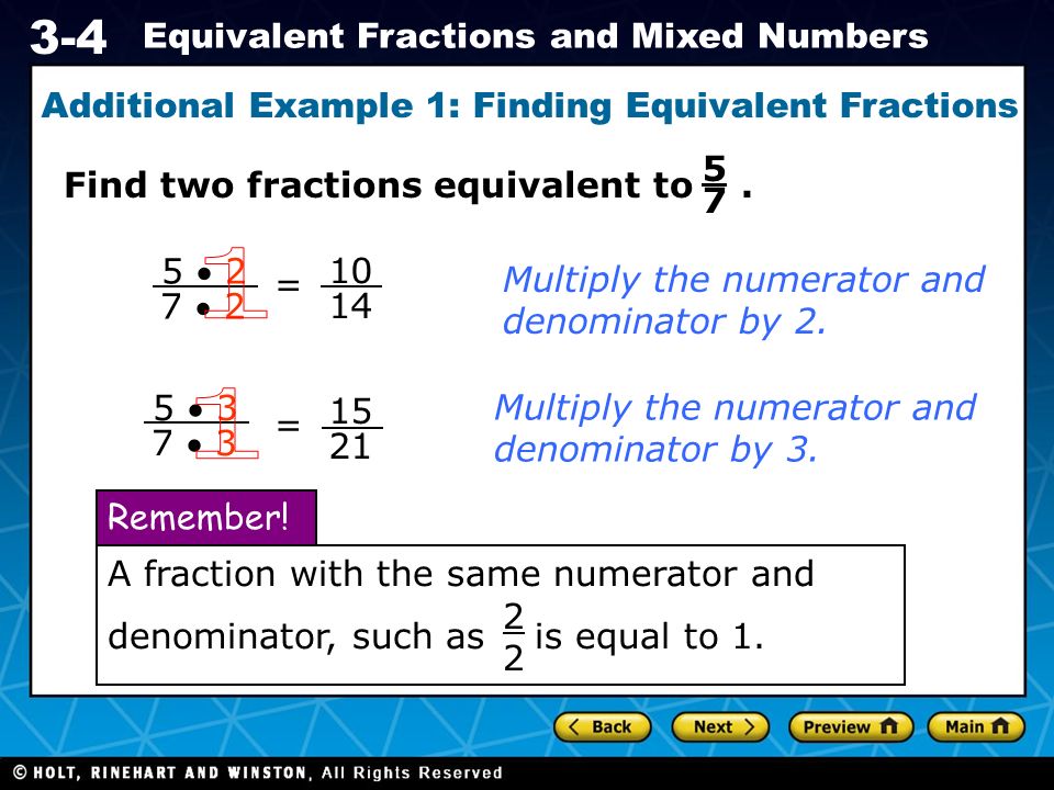 Holt CA Course Equivalent Fractions and Mixed Numbers Find two fractions equivalent to.