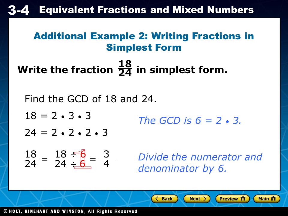 Holt CA Course Equivalent Fractions and Mixed Numbers Write the fraction in simplest form.
