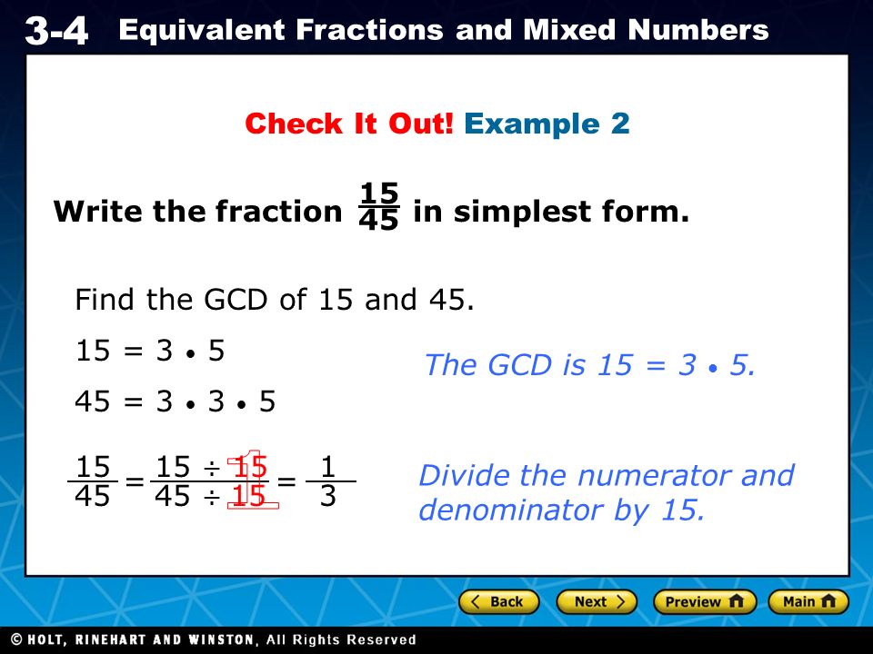 Holt CA Course Equivalent Fractions and Mixed Numbers Write the fraction in simplest form.