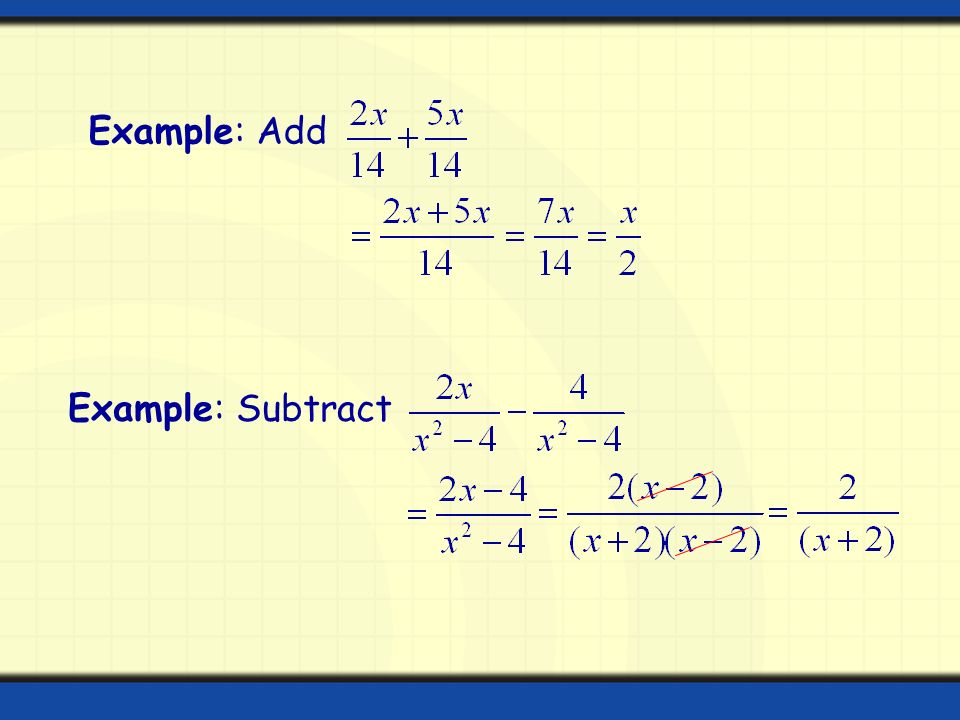 Example: Add Example: Subtract