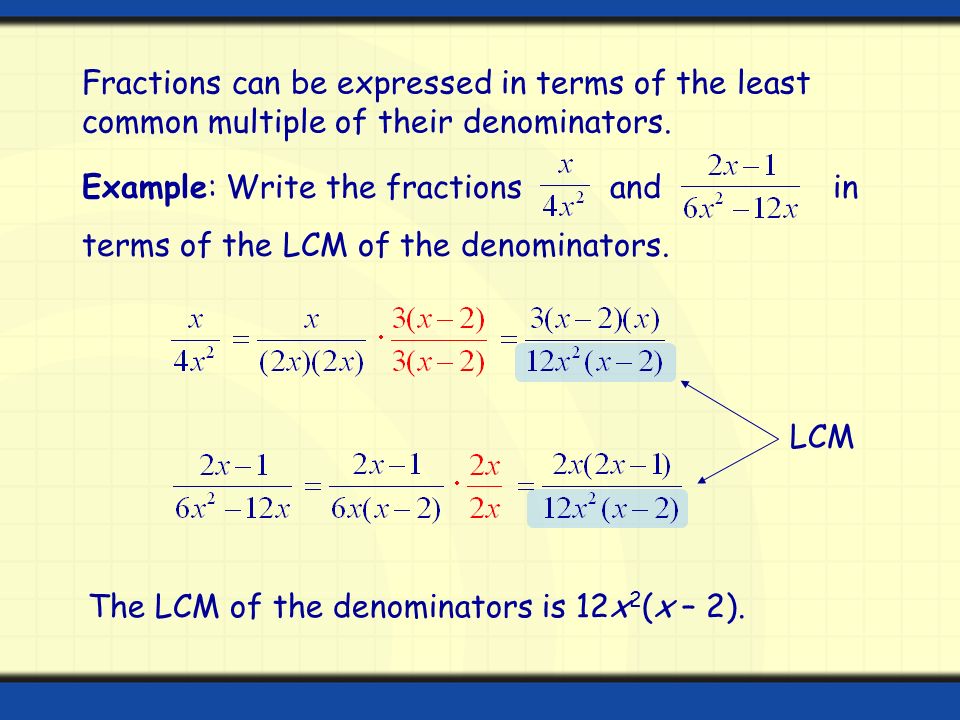 LCM Fractions can be expressed in terms of the least common multiple of their denominators.