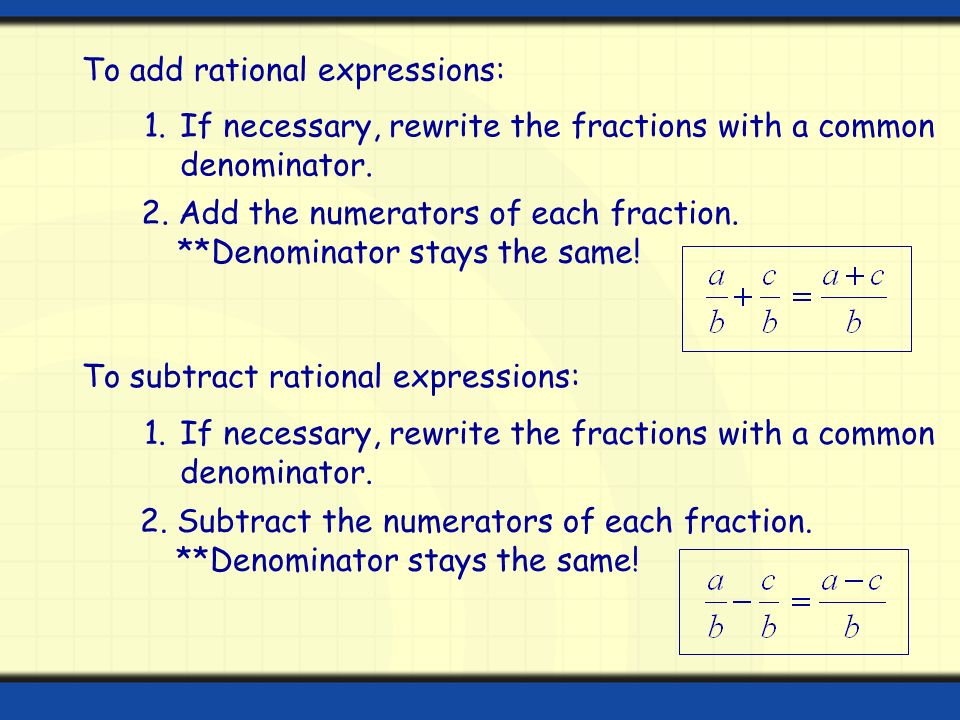 1.If necessary, rewrite the fractions with a common denominator.