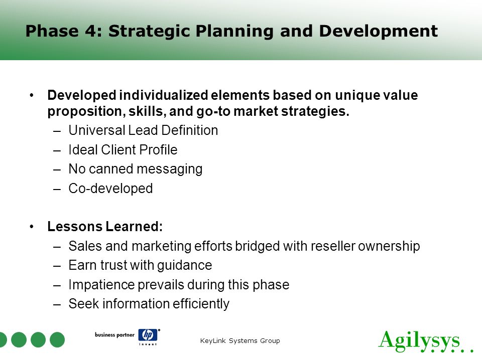 KeyLink Systems Group Phase 4: Strategic Planning and Development Developed individualized elements based on unique value proposition, skills, and go-to market strategies.