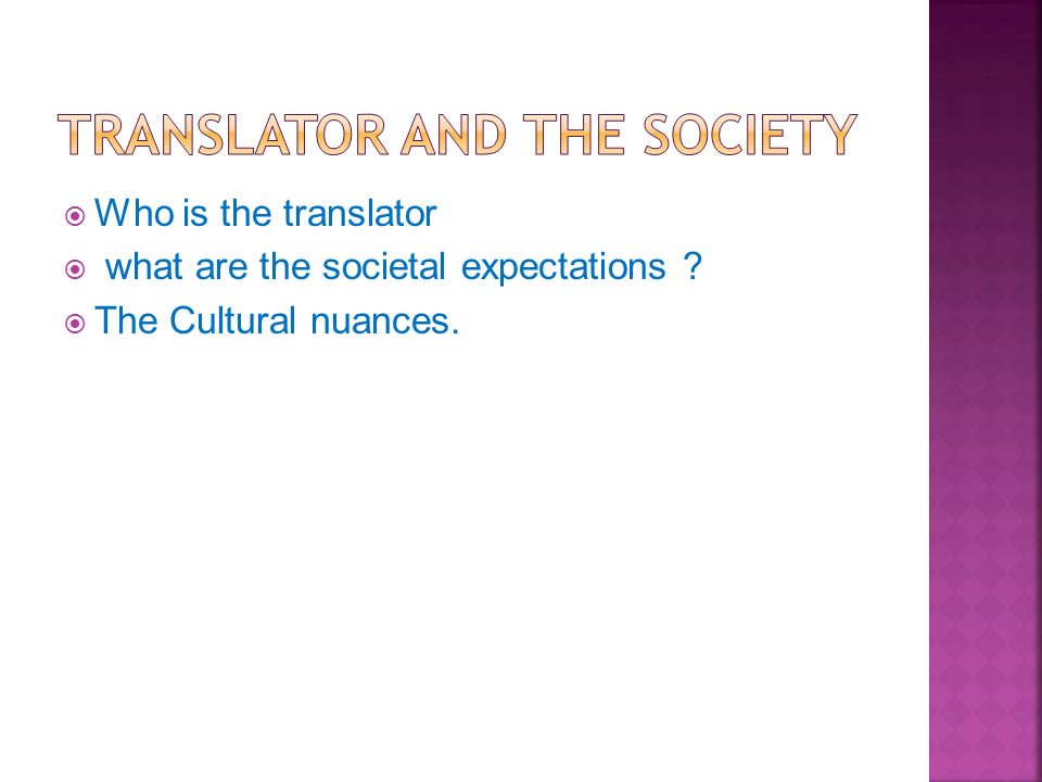  Who is the translator  what are the societal expectations  The Cultural nuances.