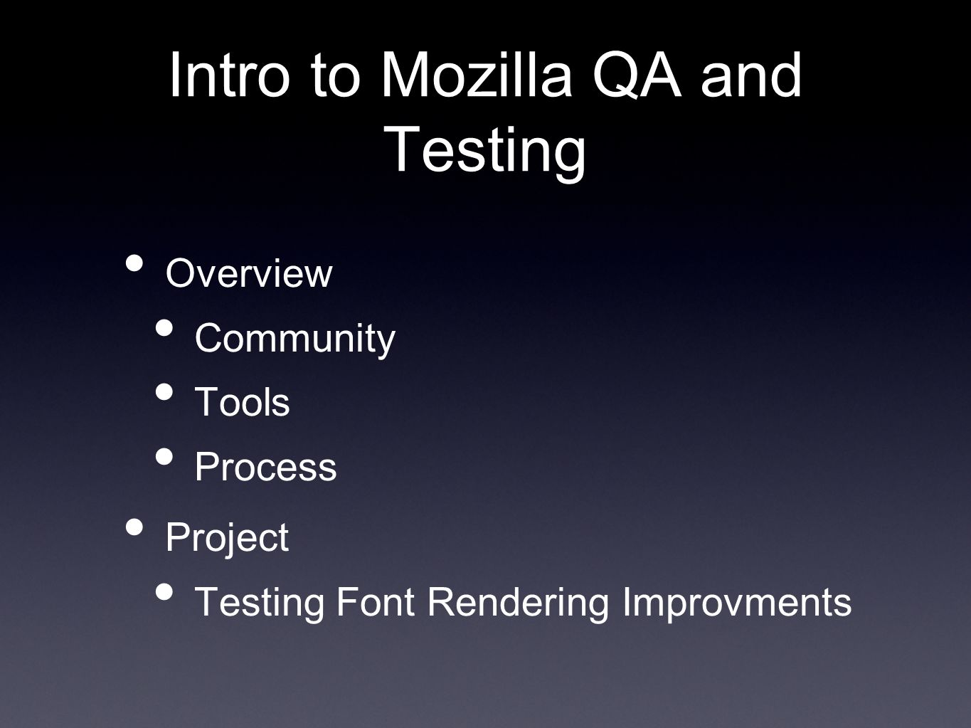 Intro to Mozilla QA and Testing Overview Community Tools Process Project Testing Font Rendering Improvments