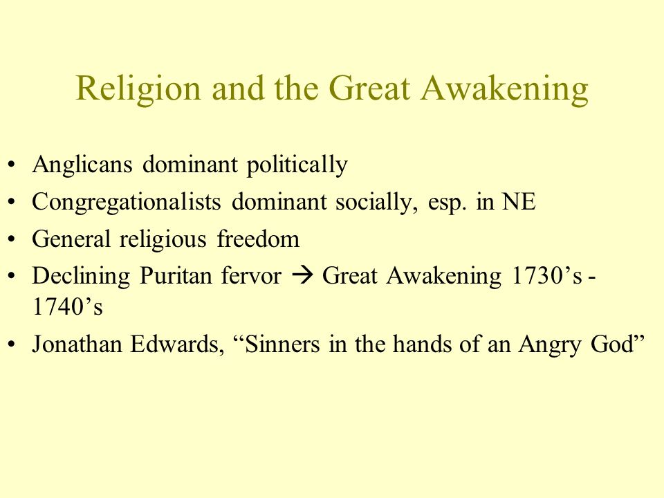 Religion and the Great Awakening Anglicans dominant politically Congregationalists dominant socially, esp.