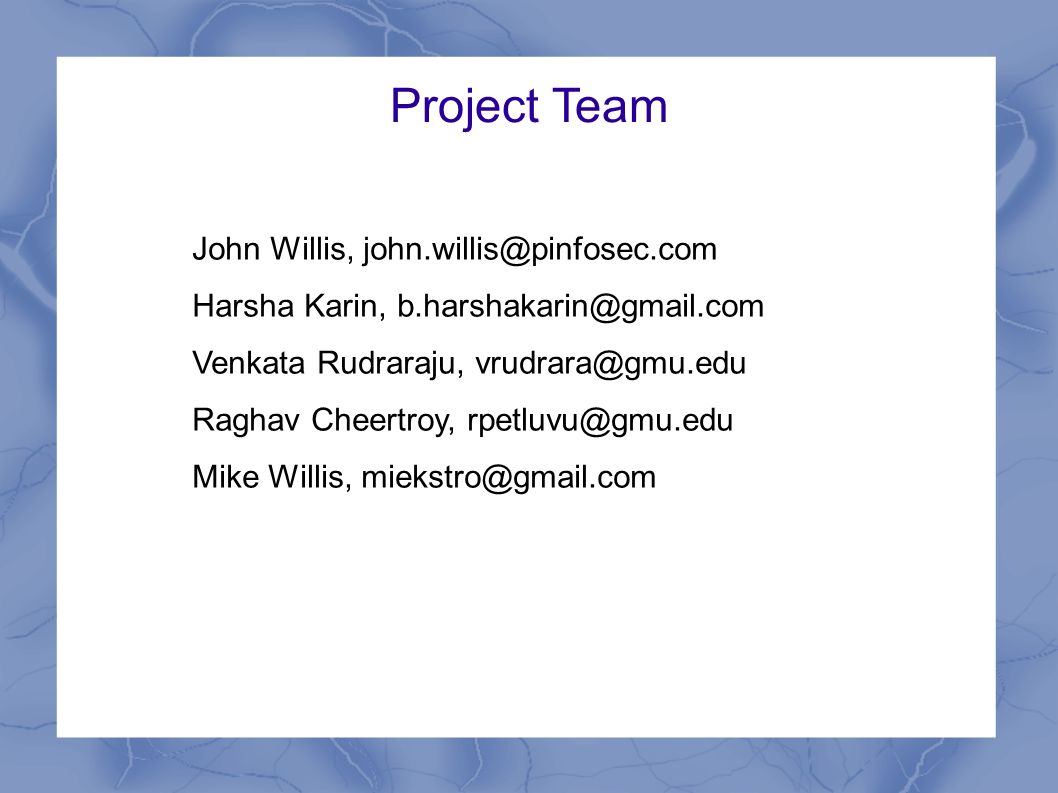 Project Team John Willis, Harsha Karin, Venkata Rudraraju, Raghav Cheertroy, Mike Willis,