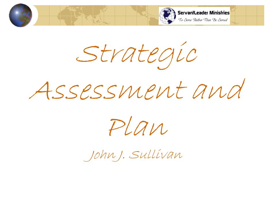 Strategic Assessment and Plan John J. Sullivan
